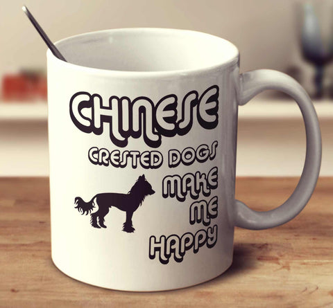 Chinese Crested Dogs Make Me Happy 2