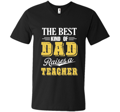 The Best Kind Of Dad Raises A Teacher T-shirt