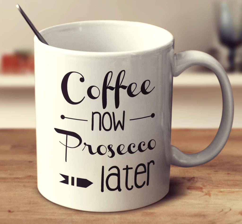 Coffee Now Prosecco Later