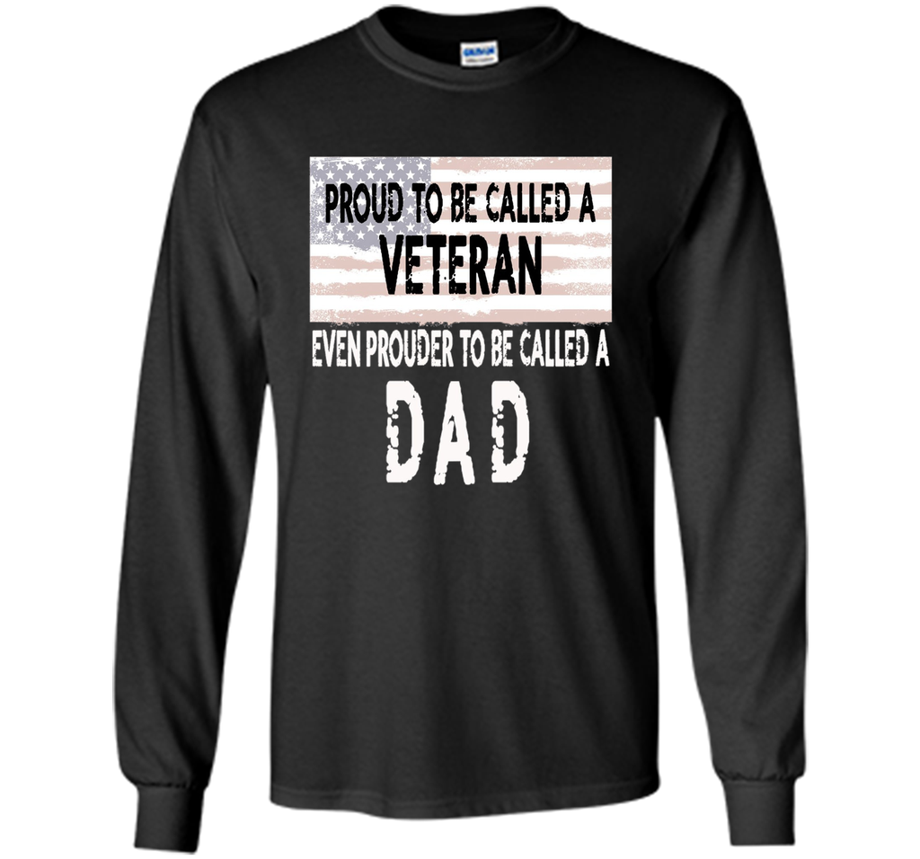 Men's Proud to be a Veteran and Dad Father's Day Gift Shirt
