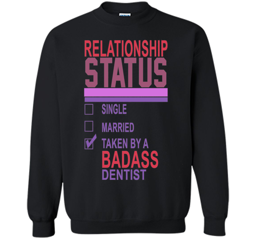 Relationship Status Taken By A Badass Dentist Funny T-Shirt