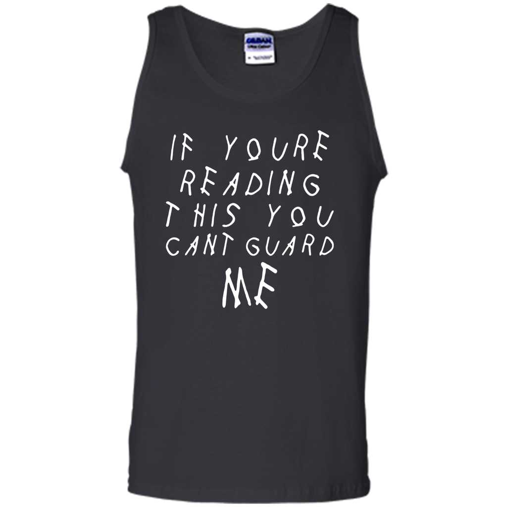 If youre reading this you can't guard me T-shirt