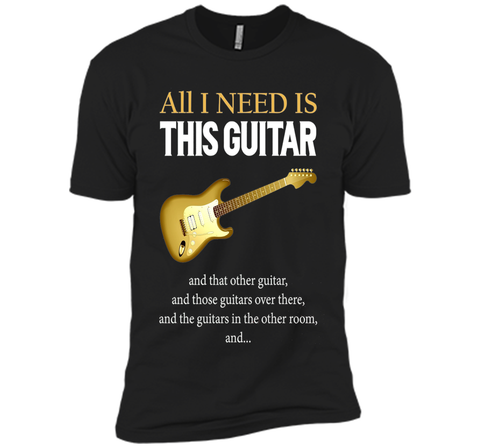 All I Need Is This Guitar T-Shirt