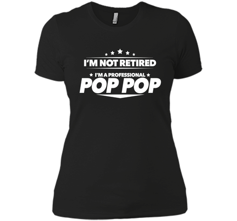 I'm Not Retired, I'm a Professional Pop Pop T Shirt - Gift