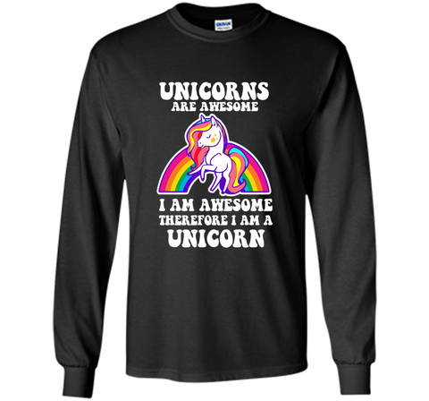 Unicorns Are Awesome Therefore I am A Unicorn Funny T-Shirt