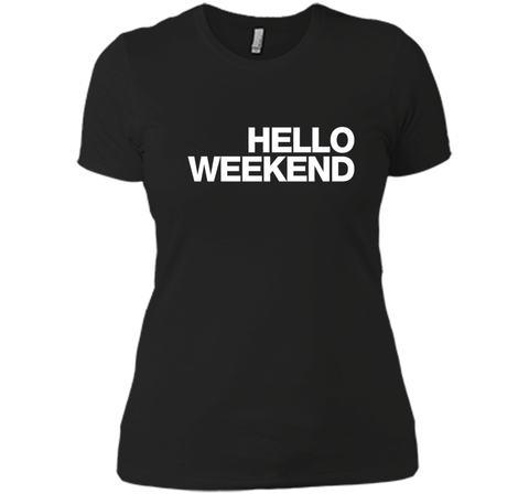 Hello Weekend T-Shirt funny saying sarcastic novelty humor