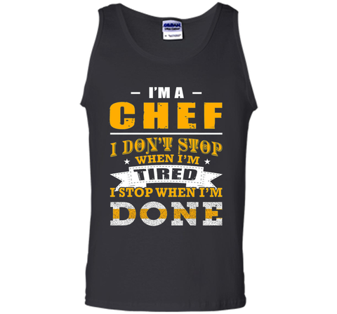 Chef shirt, I'm a chef i don't stop when i'm tired