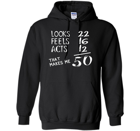 Looks Feels Acts- 50 Yrs Old 50th Birthday Men|Women T-Shirt