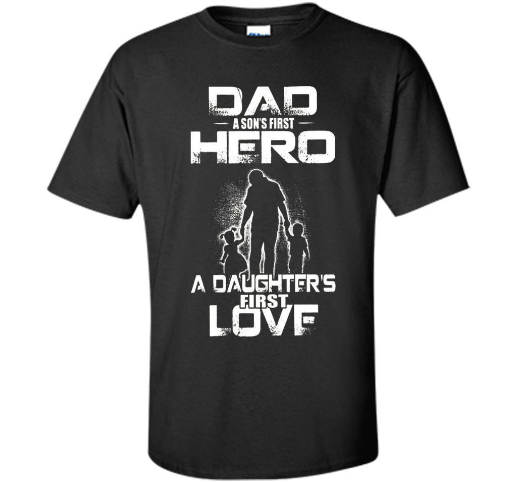 dad and a son first hero a daughter first love mom t shirt