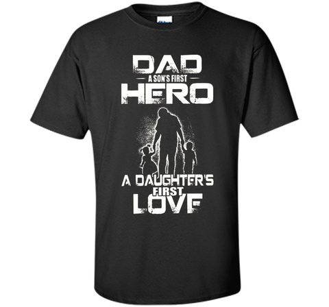 dad and a son first hero a daughter first love mom t shirt
