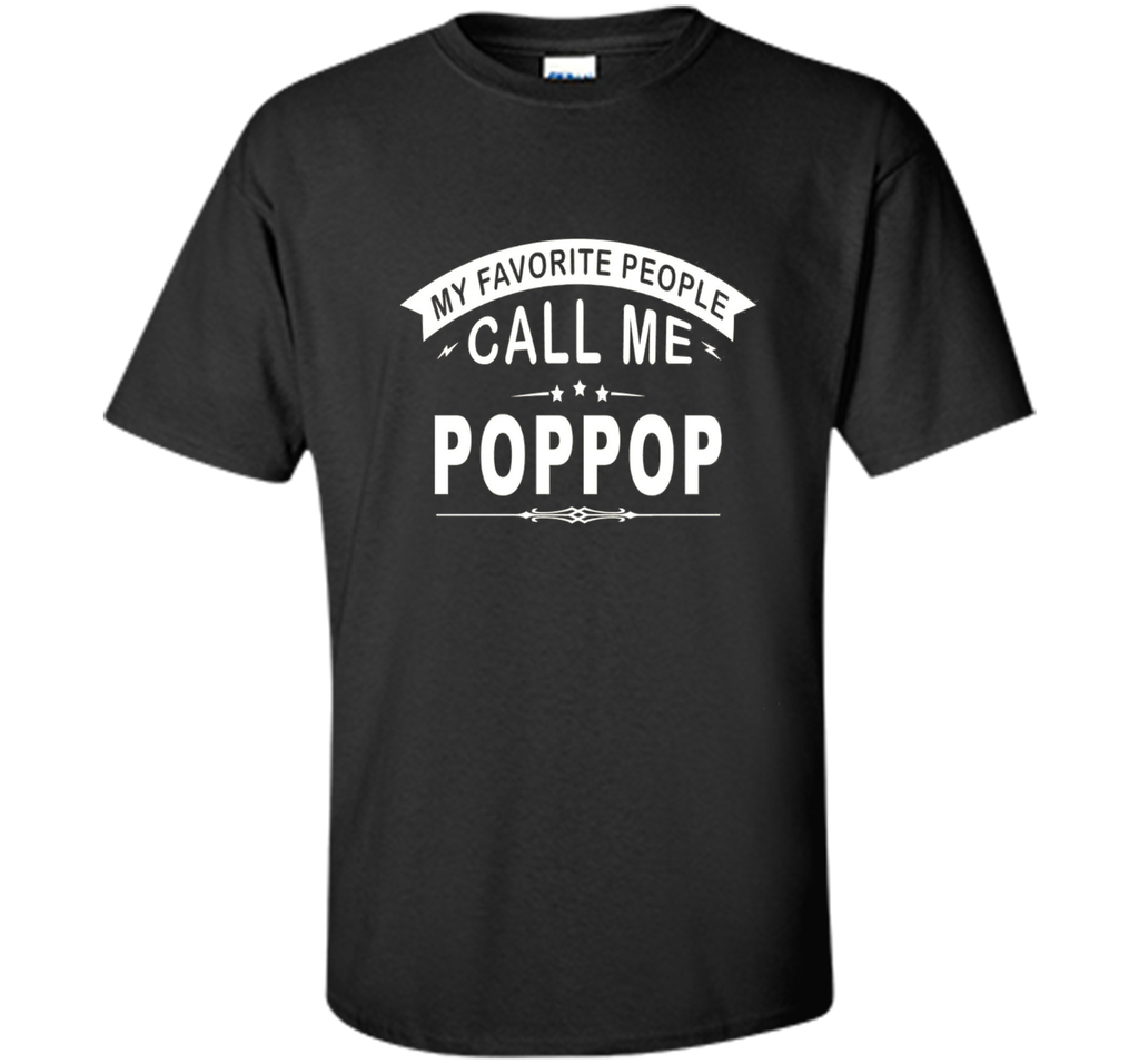 My Favorite People Call Me Poppop Grandfather Gift T-Shirt