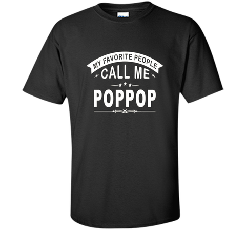 My Favorite People Call Me Poppop Grandfather Gift T-Shirt