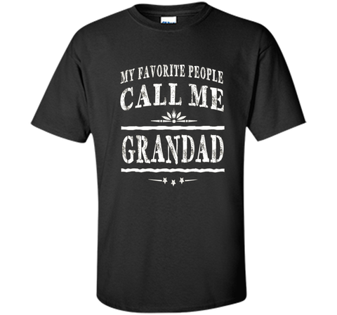 My Favorite People Call Me Grandad Grandpa Gift Men T-shirt