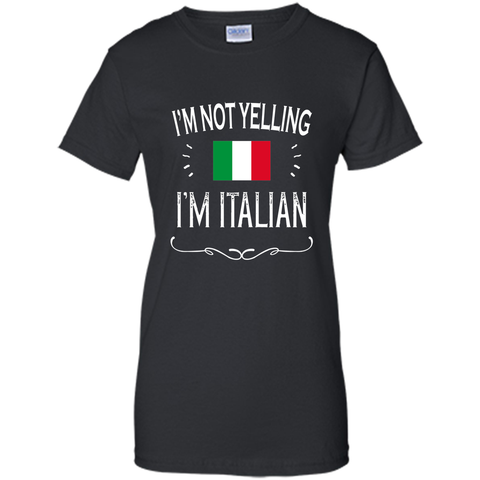 Italian Gift Shirt - I'm Not Yelling I'm Italian Shirt