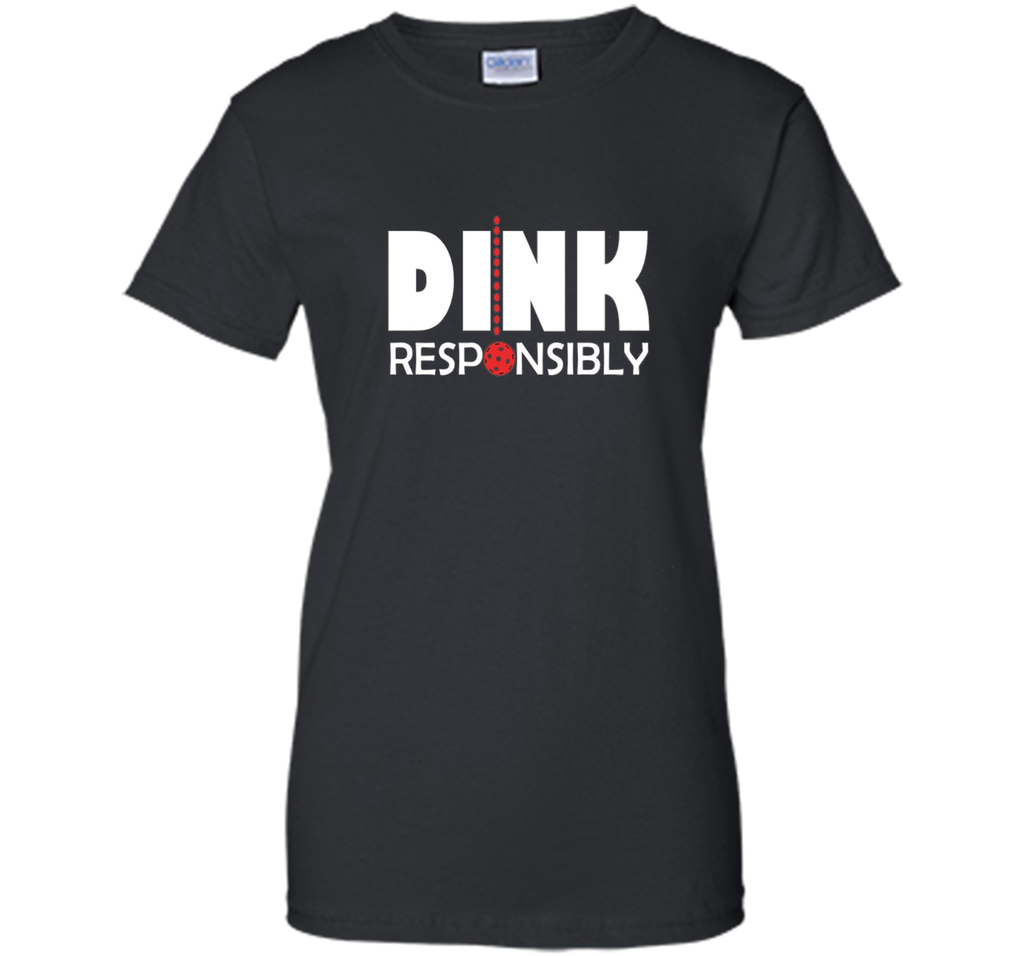Dink Responsibly Pickleball T-Shirt