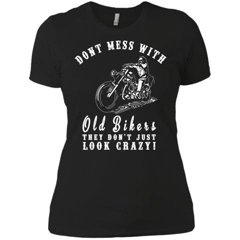 dont mess with old bikers. they just dont look crazy T-Shirt
