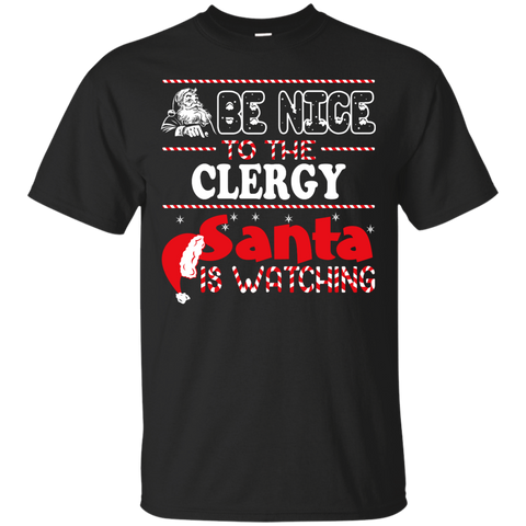 be nice to the clergy santa is watching - christmas T-Shirt