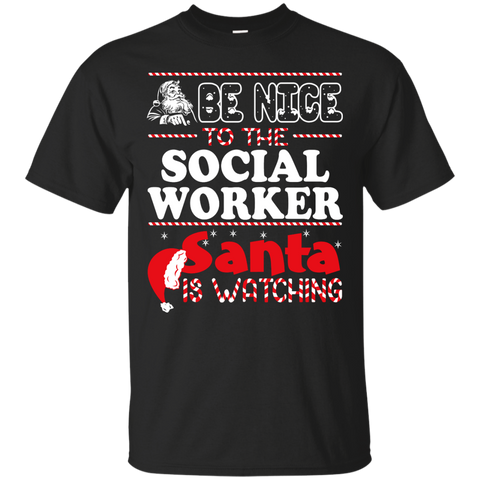 be nice to the social worker santa is watching - christmas T-Shirt