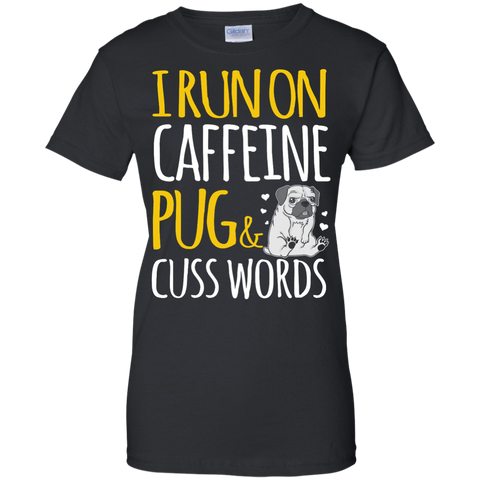 i run on caffeine pug & cuss words T-Shirt