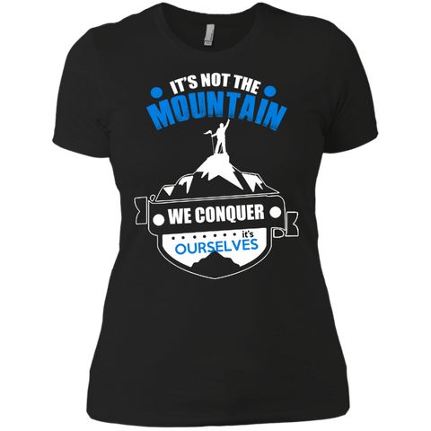 it is not the mountain, we conquer ourselves T-Shirt