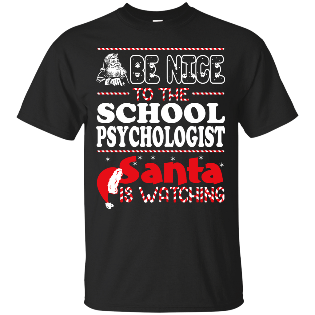 be nice to the school psychologist santa is watching - christmas T-Shirt