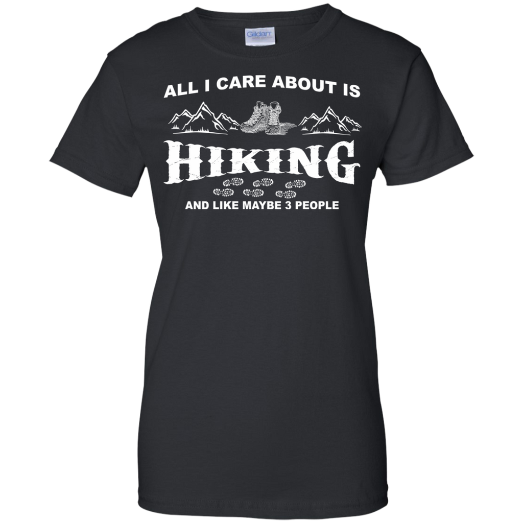 all i care about is hiking and like maybe 3 people T-Shirt