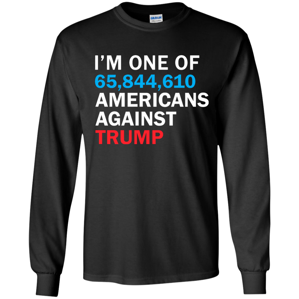 i'm one of 65,844,610 americans against trump T-Shirt