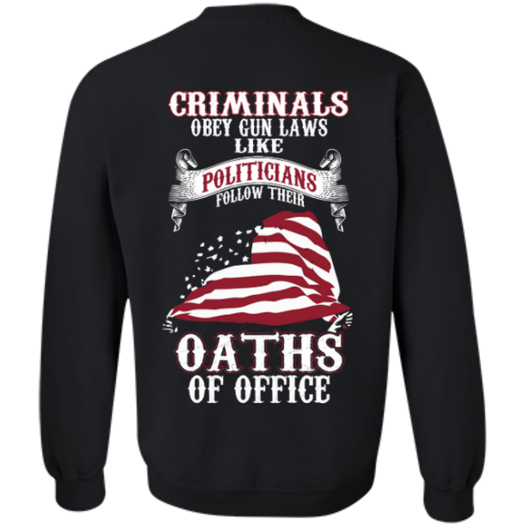 criminals obey gun laws like politicians follow their oaths of office gun T-Shirt