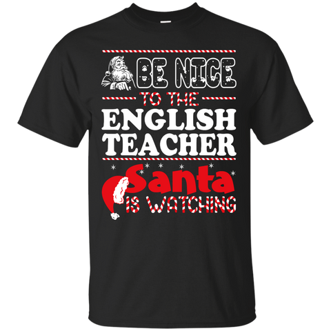 be nice to the english teacher santa is watching - christmas T-Shirt