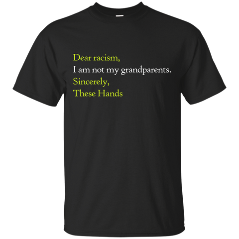 dear racism i am not my grandparents T-Shirt