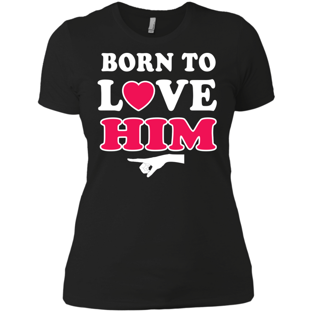 born to love him T-Shirt