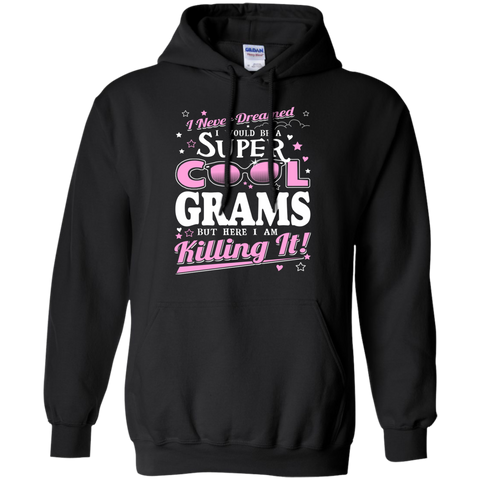 i never dreamed i would be a super cool grams but here i am killing it T-Shirt