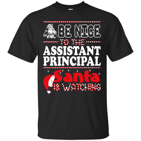 be nice to the assistant principal santa is watching - christmas T-Shirt