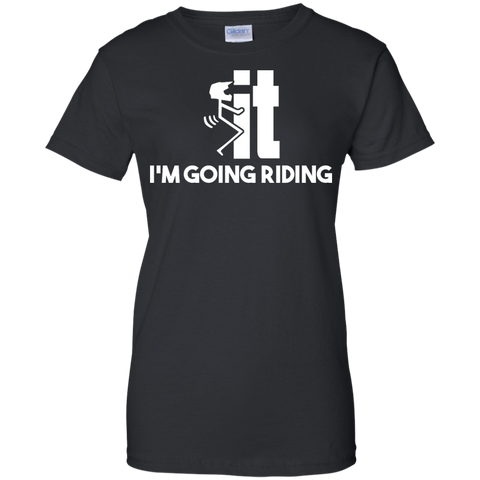 f-it i'm going riding T-Shirt