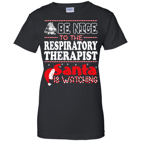 be nice to the respiratory therapist santa is watching - christmas T-Shirt