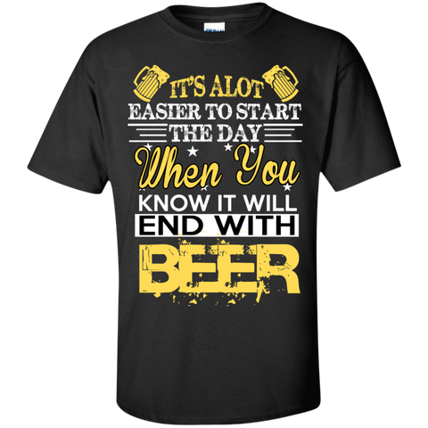 it's alot easier to start the day - i love beer T-Shirt