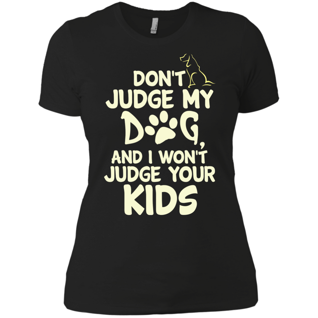 dont judge my dog and i wont judge your kids T-Shirt