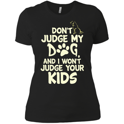 dont judge my dog and i wont judge your kids T-Shirt