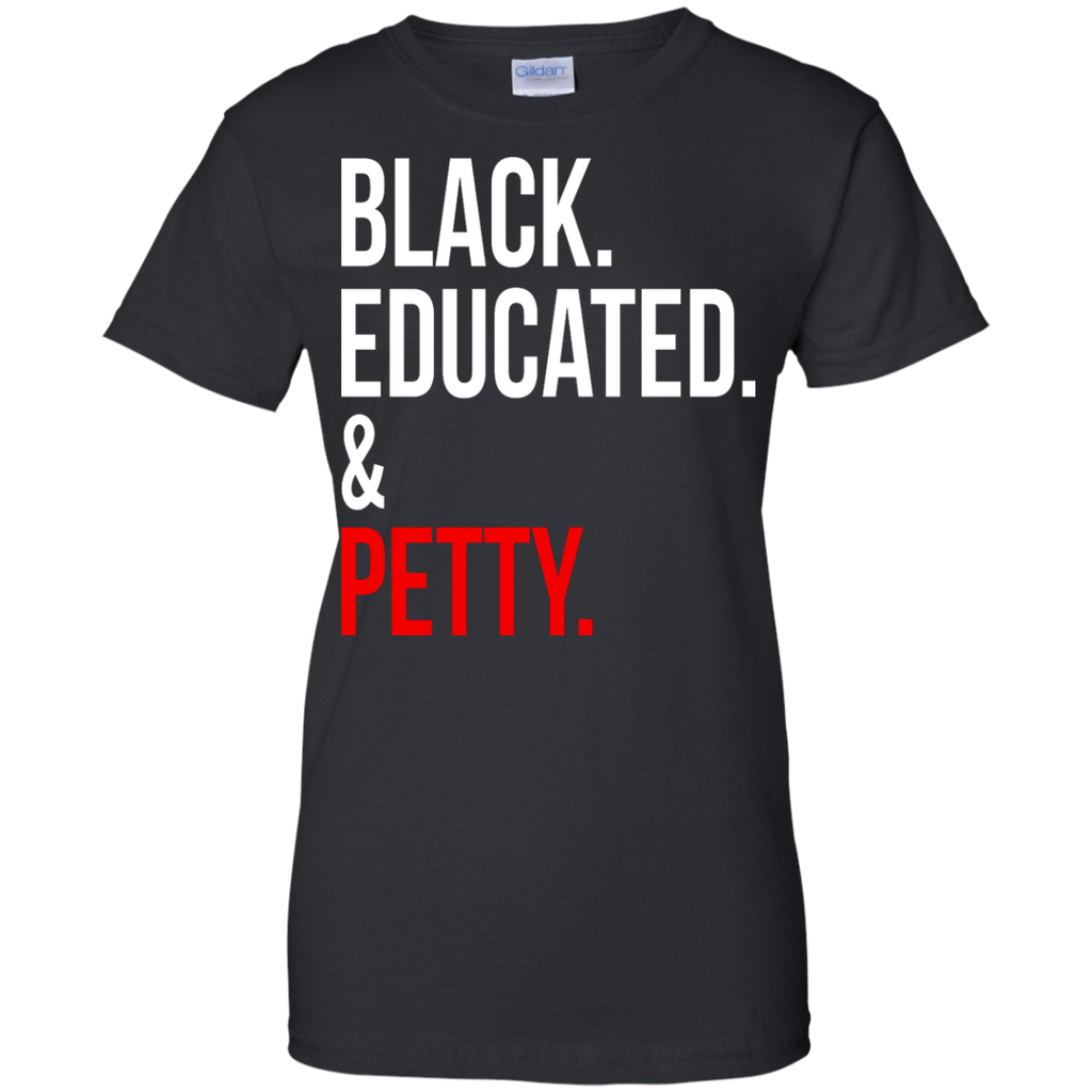 black educated & petty T-Shirt