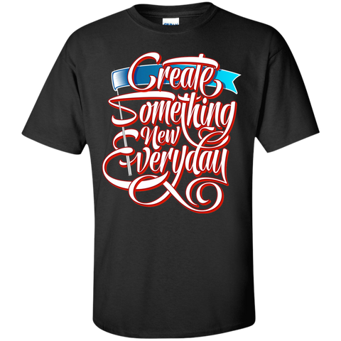 create something new everyday T-Shirt