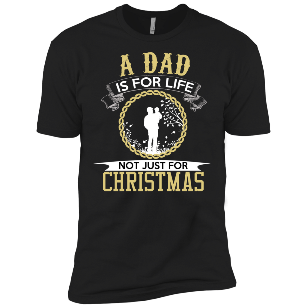 dad is for life not just for christmas - dad T-Shirt