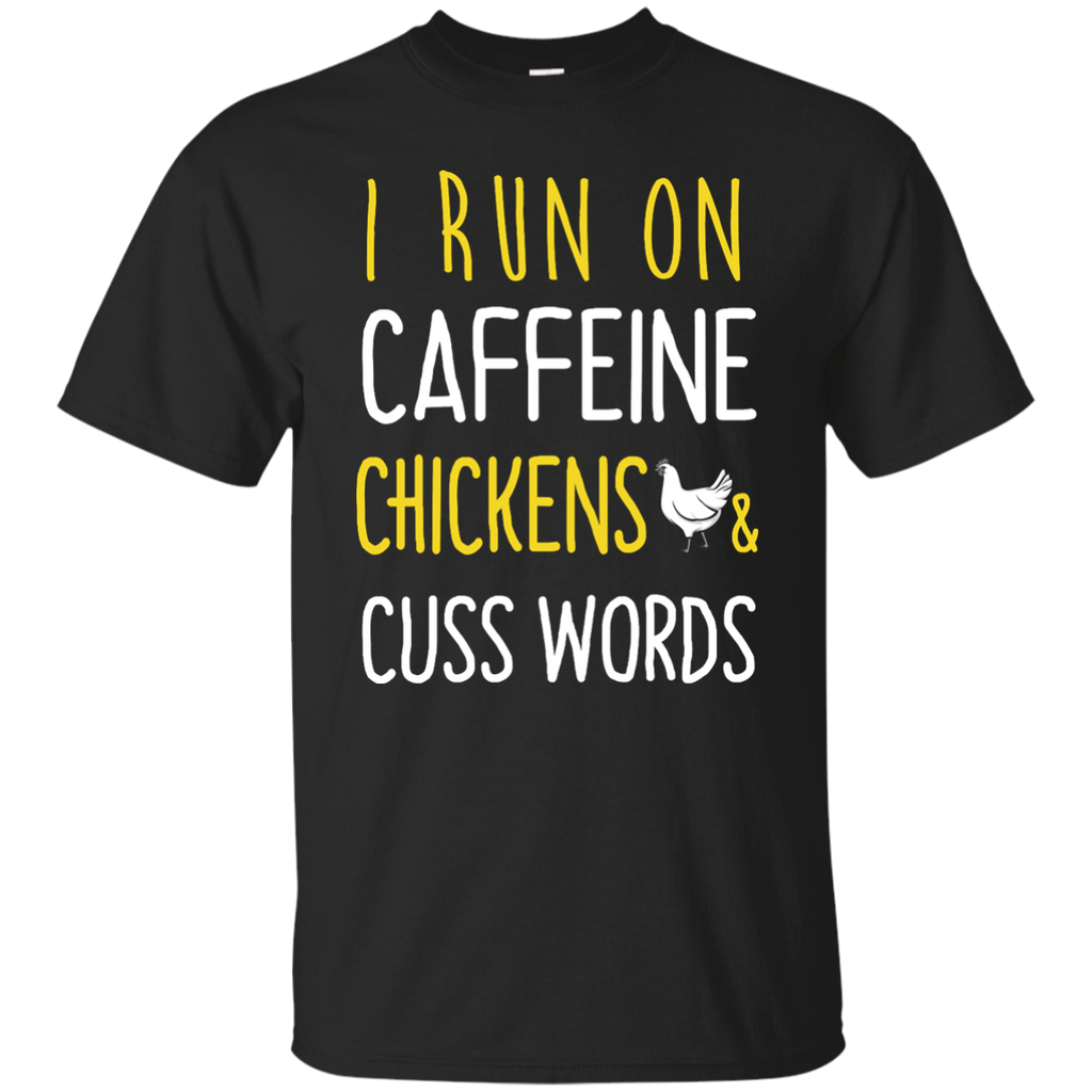 i run on caffeine chickens and cuss words T-Shirt