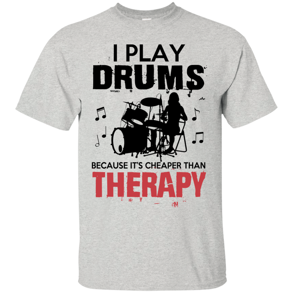 i play drums because it's cheaper than therapy T-Shirt