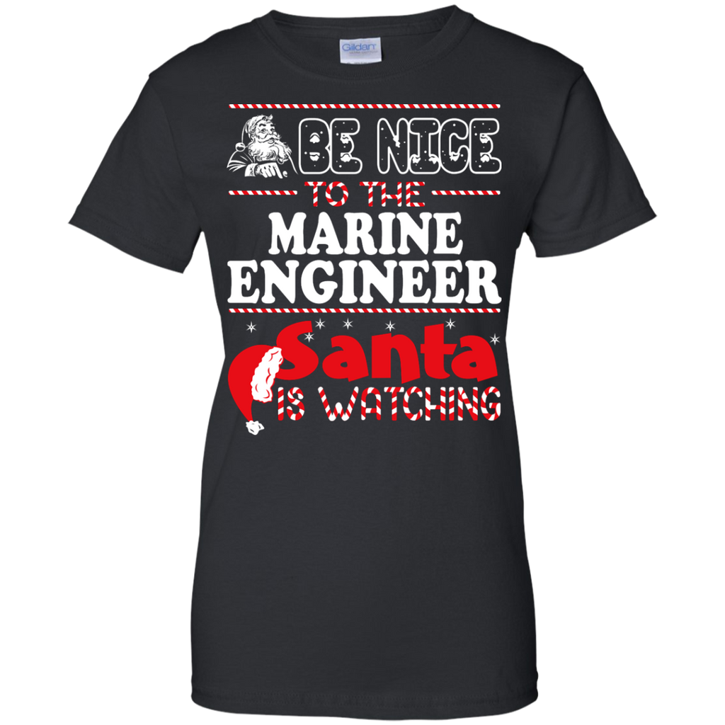 be nice to the marine engineer santa is watching - christmas T-Shirt