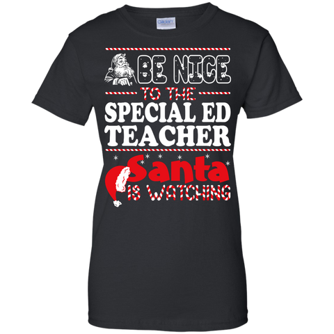 be nice to the special ed teacher santa is watching - christmas T-Shirt