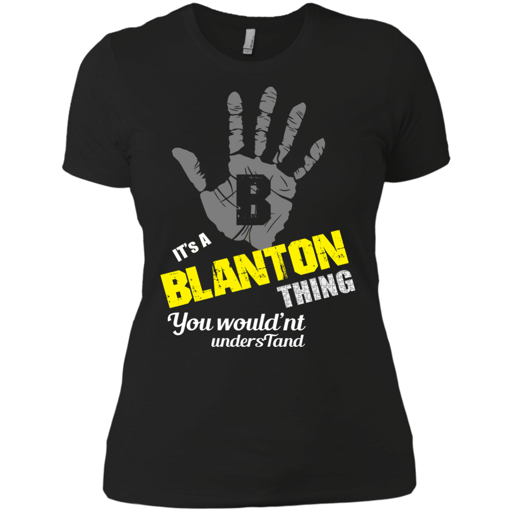 it's a blanton thing you wouldn't understand! T-Shirt