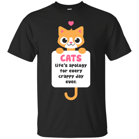 cats lifes apology for every crappy day ever sweatshirt T-Shirt