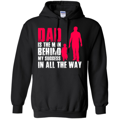 dad is the man behind my success in all the way T-Shirt