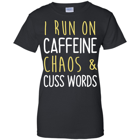 i run on caffeine chaos & cuss words tank/shirt/hoodie T-Shirt
