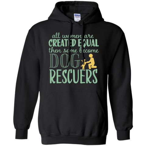 all woman are created equal then some become dog rescuers T-Shirt